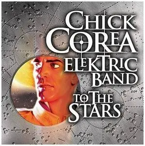 Chick Corea Elektric Band - To The Stars (2004)