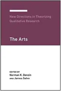 New Directions in Theorizing Qualitative Research: The Arts