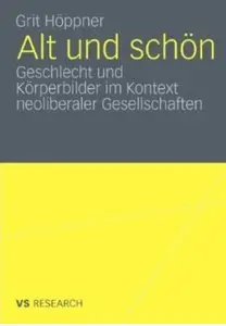 Alt und schön: Geschlecht und Körperbilder im Kontext neoliberaler Gesellschaften (repost)