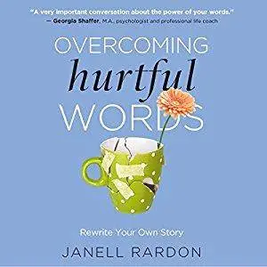Overcoming Hurtful Words: Rewrite Your Own Story [Audiobook]