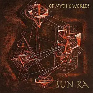 Sun Ra and His Arkestra - Of Mythic Worlds (Remastered 2018) (1980/2018)