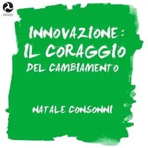 «Innovazione: il coraggio del cambiamento» by Natale Consonni