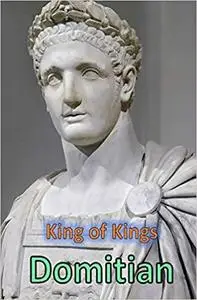 Domitian: King of Kings