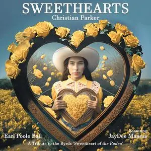Christian Parker & Earl Poole Ball - Sweethearts: A Tribute to the Byrds' Sweetheart of the Rodeo (2023)