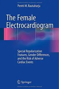 The Female Electrocardiogram: Special Repolarization Features, Gender Differences, the Risk of Adverse Cardiac Events (Repost)