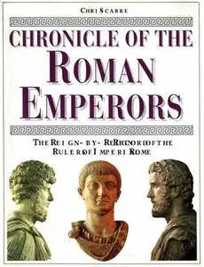 Chronicle of the Roman Emperors: The Reign-by-Reign Record of the Rulers of Imperial Rome (Repost)