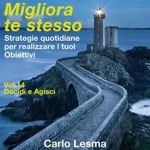 «Migliora te stesso Vol. 14 - Decidi e agisci» by Carlo Lesma