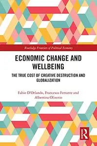 Economic Change and Wellbeing: The True Cost of Creative Destruction and Globalization