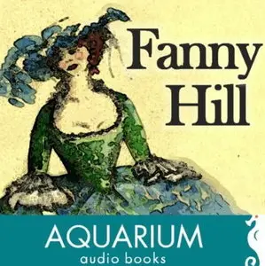 Fanny Hill: Memoirs of a Woman of Pleasure [Audiobook]