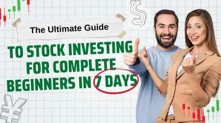 The Ultimate Guide to Stock Investing for Complete Beginners: Master Stock Investing in 7 Days