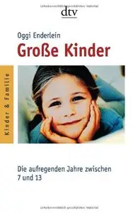 Große Kinder: Die aufregenden Jahre zwischen 7 und 13, Auflage: 5