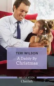 «A Daddy By Christmas» by Teri Wilson