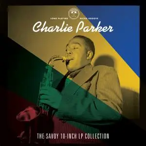Charlie Parker - The Savoy 10-inch LP Collection (2020) [Official Digital Download]