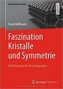 Faszination Kristalle und Symmetrie: Einführung in die Kristallographie (Repost)