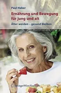 Ernahrung und Bewegung fur jung und alt. Alter werden - gesund bleiben
