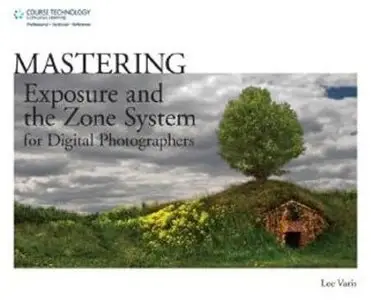 Mastering Exposure and the Zone System for Digital Photographers (Repost)