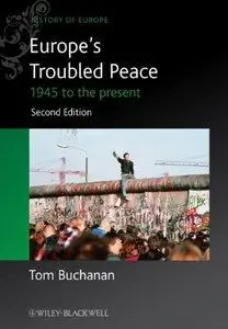 Europe's Troubled Peace: 1945 to the Present (2nd Edition) (Repost)