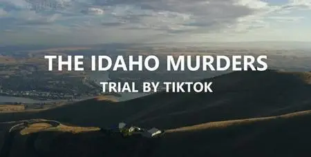 BBC - The Idaho Murders: Trial by TikTok (2024)