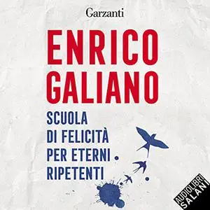 «Scuola di felicità per eterni ripetenti» by Enrico Galiano