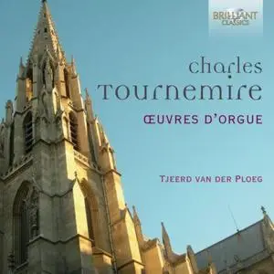 Tjeerd van der Ploeg - Tournemire: Complete Organ Music, Oeuvres D'Orgue (2020)