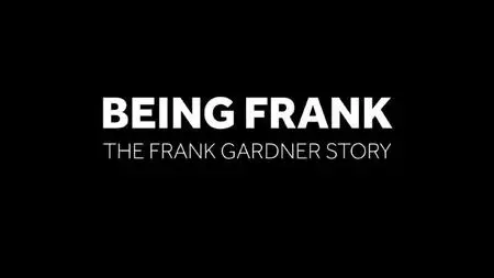 BBC - Being Frank: The Frank Gardner Story (2020)