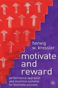 Motivate and Reward: Performance Appraisal and Incentive Systems for Business Success (repost)