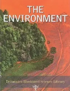 The Environment (Britannica Illustrated Science Library)