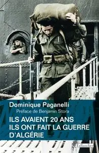 Dominique Paganelli, "Ils avaient 20 ans: Ils ont fait la guerre d'Algérie"