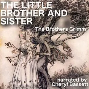 «The Little Brother and Sister» by Jacob Grimm,Wilhelm Grimm