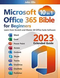 Microsoft Office 365 Bible for Beginners: [10 in 1]