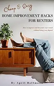 Cheap & Easy Home Improvement Hacks for Renters