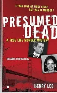 Presumed Dead: A True Life Murder Mystery (Berkley True Crime)