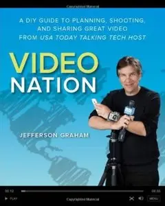 Video Nation: A DIY guide to planning, shooting, and sharing great video from USA Today's Talking Tech host [Repost]