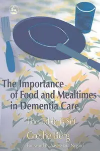 The Importance Of Food And Mealtimes in Dementia Care: The Table Is Set