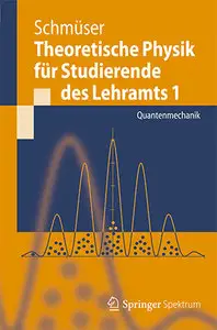 Theoretische Physik für Studierende des Lehramts 1: Quantenmechanik (repost)