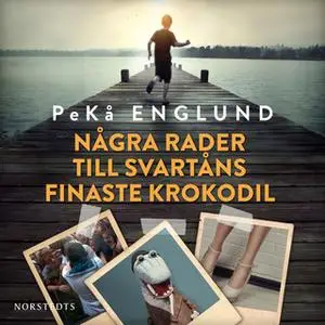 «Några rader till Svartåns finaste krokodil» by PeKå Englund