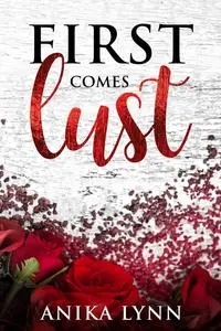 «First Comes Lust» by Anika Lynn