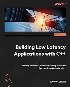 Building Low Latency Applications with C++