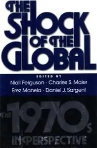 The Shock of the Global: The 1970s in Perspective