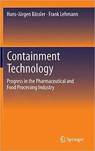 Containment Technology: Progress in the Pharmaceutical and Food Processing Industry