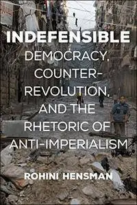 Indefensible: Democracy, Counterrevolution, and the Rhetoric of Anti-Imperialism