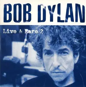 Bob Dylan - Live And Rare 2