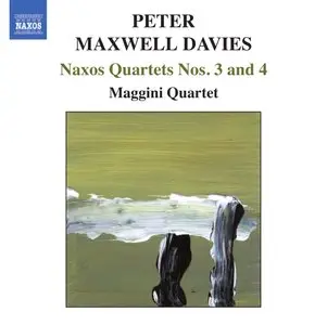 Maxwell Davies - Naxos Quartets Nos. 3 & 4 (Maggini Quartet)