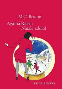 M.C. Beaton - Agatha Raisin. Natale addio!