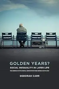 Golden Years?: Social Inequality in Later Life