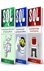 SQL: 3 Books in 1- The Ultimate Beginner's Guide to Learn SQL Programming Effectively