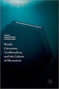 World Literature, Neoliberalism, and the Culture of Discontent