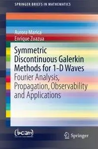Symmetric Discontinuous Galerkin Methods for 1-D Waves: Fourier Analysis, Propagation, Observability and Applications (repost)