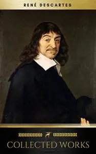 «The Collected Works of René Descartes (Golden Deer Classics)» by René Descartes