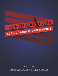 The Ethical Case Against Animal Experiments